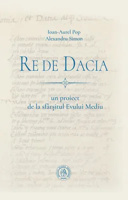 Re de Dacia: un proiect de la sfârșitul Evului Mediu