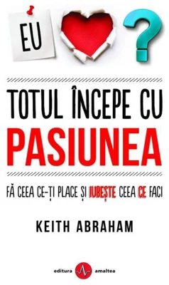 Totul începe cu pasiunea
