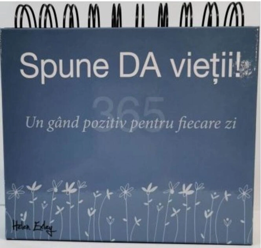 Calendar 365 Spune da vieții! Un gând pozitiv pentru fiecare zi