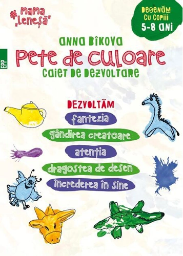 Pete de culoare. Caiet de dezvoltare. Desenăm cu copiii – 5-8 ani