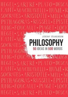 Philosophy. 50 Ideas in 500 Words