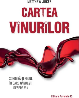 Cartea vinurilor. Schimbă-ți felul în care gândești despre vin - Ediția a III-a