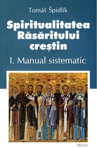 Spiritualitatea Răsăritului creștin (Vol. 1)
