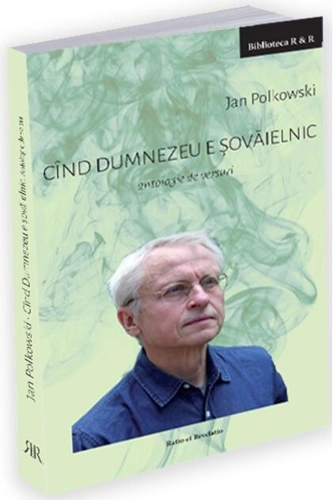 Cînd Dumnezeu e șovăielnic. Antologie de versuri