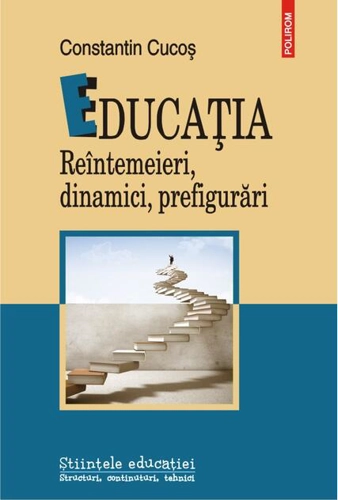 Educaţia. Reîntemeieri, dinamici, prefigurări