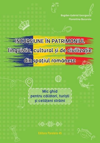 Incursiune în patrimoniul lingvistic, cultural și de civilizație din spațiul românesc