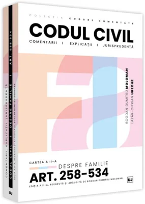 Codul civil. Cartea a II-a. Despre familie. Art. 258-534. Comentarii, explicații și jurisprudență