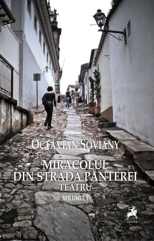 Miracolul din strada Panterei. Teatru (Vol. I)