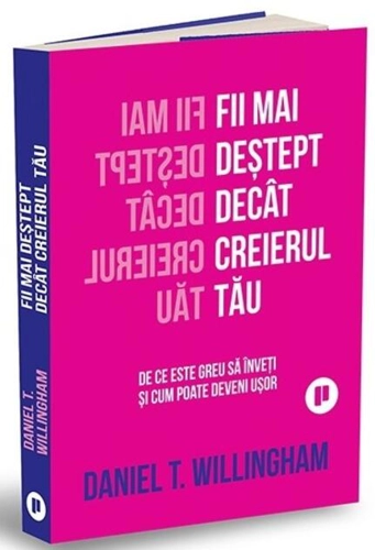 Fii mai deștept decât creierul tău