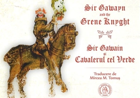 Sir Gawayn and the Grene Knyght / Sir Gawain și Cavalerul cel Verde (ediție bilingvă)
