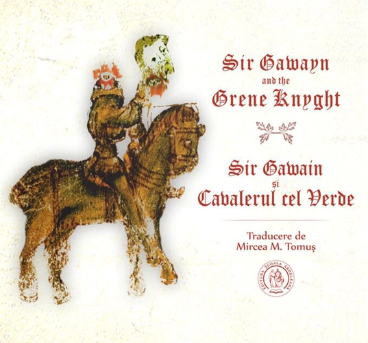 Sir Gawayn and the Grene Knyght / Sir Gawain și Cavalerul cel Verde (ediție bilingvă)