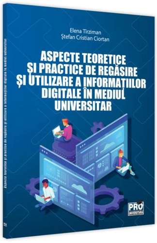 Aspecte teoretice și practice de regăsire și utilizare a informației digitale în mediul universitar