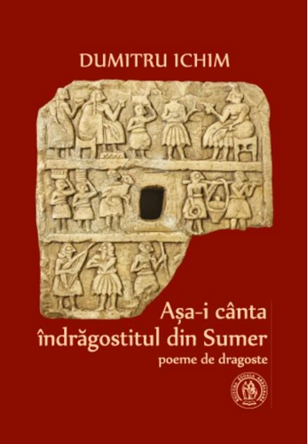 Aşa-i cânta îndrăgostitul din Sumer. Poeme de dragoste