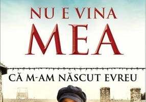 Nu e vina mea că m-am născut evreu