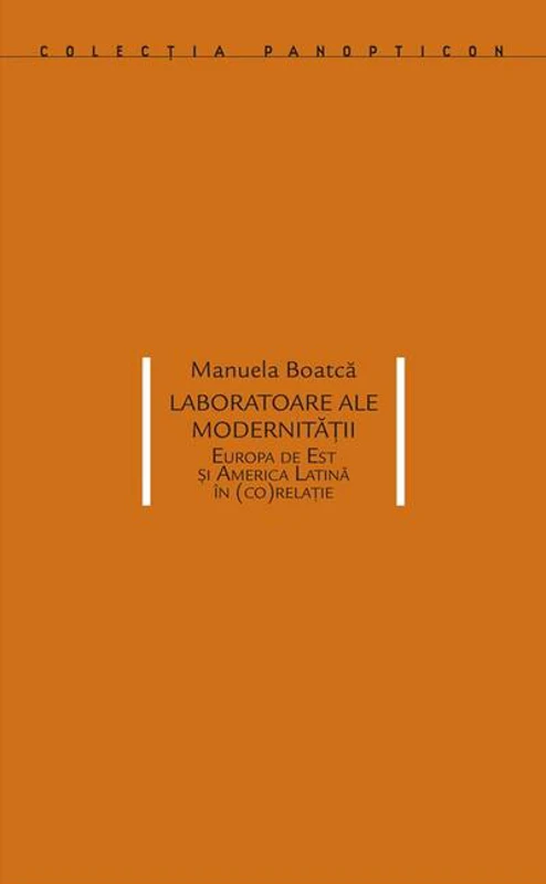 Laboratoare ale modernității. Europa de Est și America Latină în (co)relație