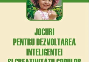 Jocuri pentru dezvoltarea inteligenţei şi creativităţii copiilor