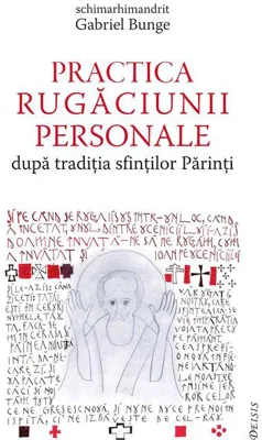 Practica rugăciunii personale după tradiția sfinților Părinți sau „Comoara în vase de lut”
