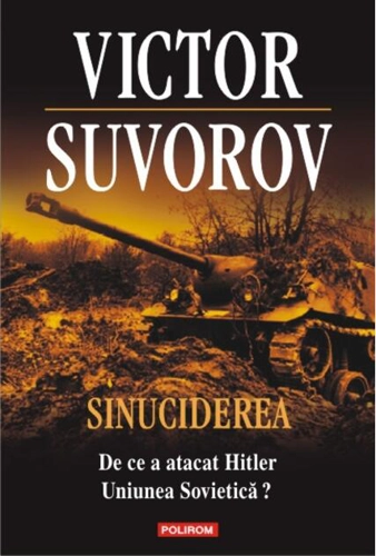 Sinuciderea. De ce a atacat Hitler Uniunea Sovietică?