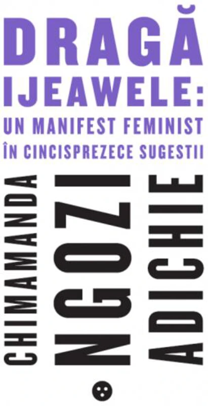 Dragă Ijeawele: un manifest feminist în cincisprezece sugestii