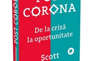 Post Corona. De la criză la oportunitate