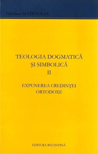 Teologia dogmatică și simbolică (Vol. 2)