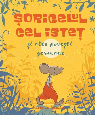 Șoricelul cel isteț și alte povești germane