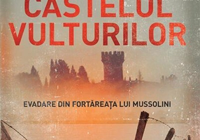 Castelul vulturilor. Evadare din fortareața lui Mussolini