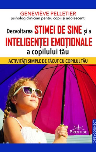 Dezvoltarea stimei de sine și a inteligenței emoționale a copilului tău
