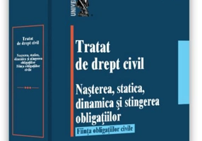 Tratat de drept civil. Nașterea, statică, dinamică și stingerea obligațiilor. Ființa obligațiilor civile