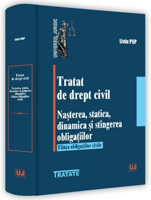 Tratat de drept civil. Nașterea, statică, dinamică și stingerea obligațiilor. Ființa obligațiilor civile
