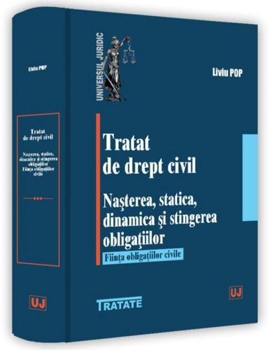 Tratat de drept civil. Nașterea, statică, dinamică și stingerea obligațiilor. Ființa obligațiilor civile