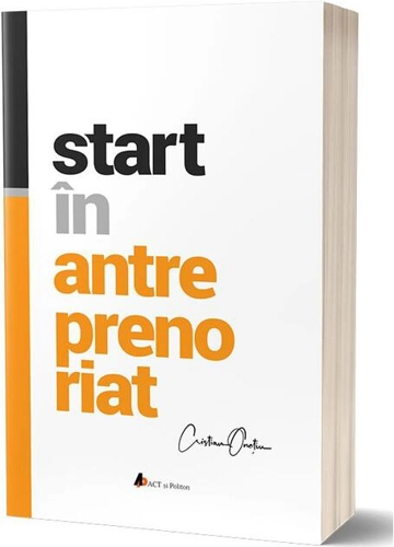 Start în antreprenoriat. Călătoria antreprenorului de la a ști la a avea înspre a deveni