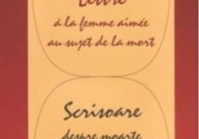 Lettre à la femme aimée au sujet de la mort / Scrisoare despre moarte adresată femeii iubite
