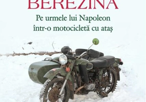 Berezina. Pe urmele lui Napoleon într-o motocicletă cu ataș