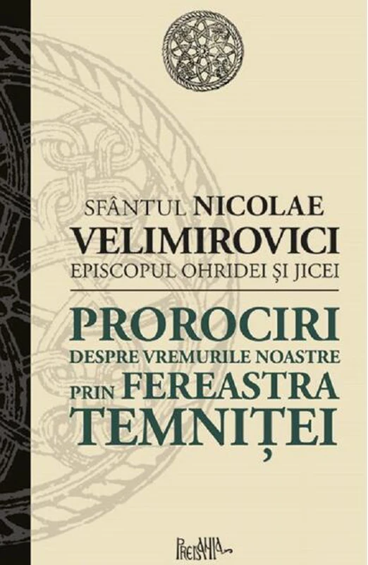 Prorociri despre vremurile noastre prin fereastra temniței