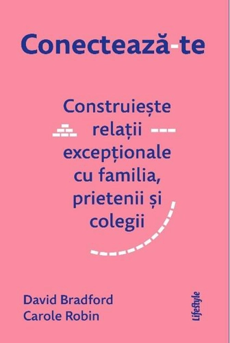 Conectează-te. Construiește relații excepționale cu familia, prietenii și colegii.