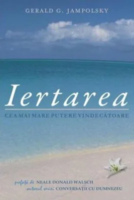 Iertarea: cea mai mare putere vindecătoare