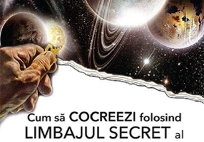 Cum să cocreezi folosind limbajul secret al universului