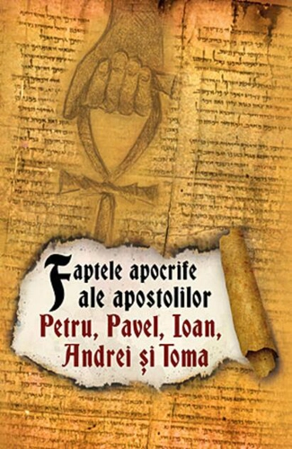 Faptele apocrife ale apostolilor Petru, Pavel, Ioan, Andrei și Toma