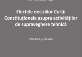 Efectele deciziilor Curții Constituționale asupra activităților de supraveghere tehnică. Practică judiciară