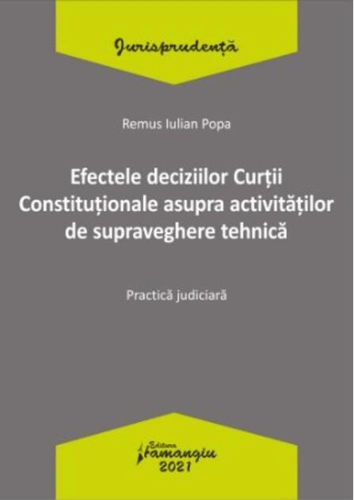 Efectele deciziilor Curții Constituționale asupra activităților de supraveghere tehnică. Practică judiciară