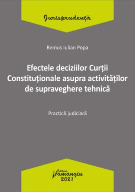 Efectele deciziilor Curții Constituționale asupra activităților de supraveghere tehnică. Practică judiciară