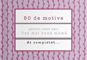 50 de motive pentru care ești - Cea mai bună mamă