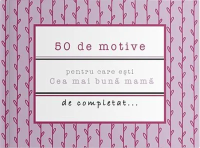 50 de motive pentru care ești - Cea mai bună mamă
