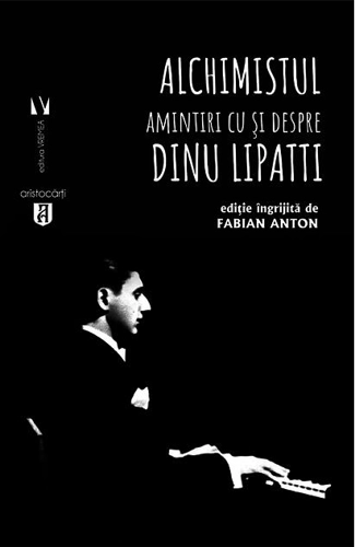 Alchimistul. Amintiri cu și despre Dinu Lipatti