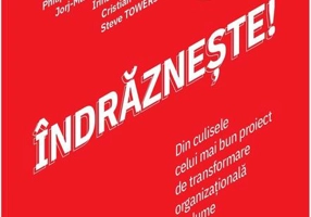 Indrăznește!: Din culisele celui mai bun proiect de transformare organizațională din lume
