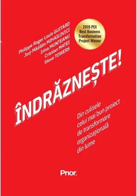 Indrăznește!: Din culisele celui mai bun proiect de transformare organizațională din lume