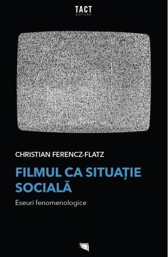 Filmul ca situație socială. Eseuri fenomenologice