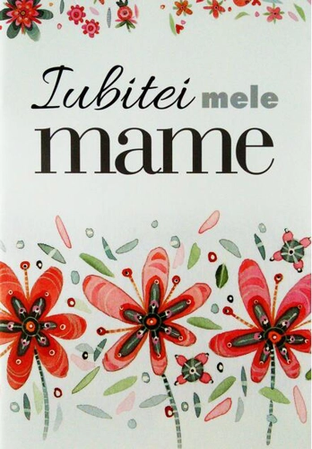 Iubitei mele mame