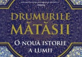 Drumurile mătăsii. O nouă istorie a lumii
